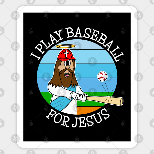 I Play Baseball For Jesus Baseball Player Sticker TeePublic